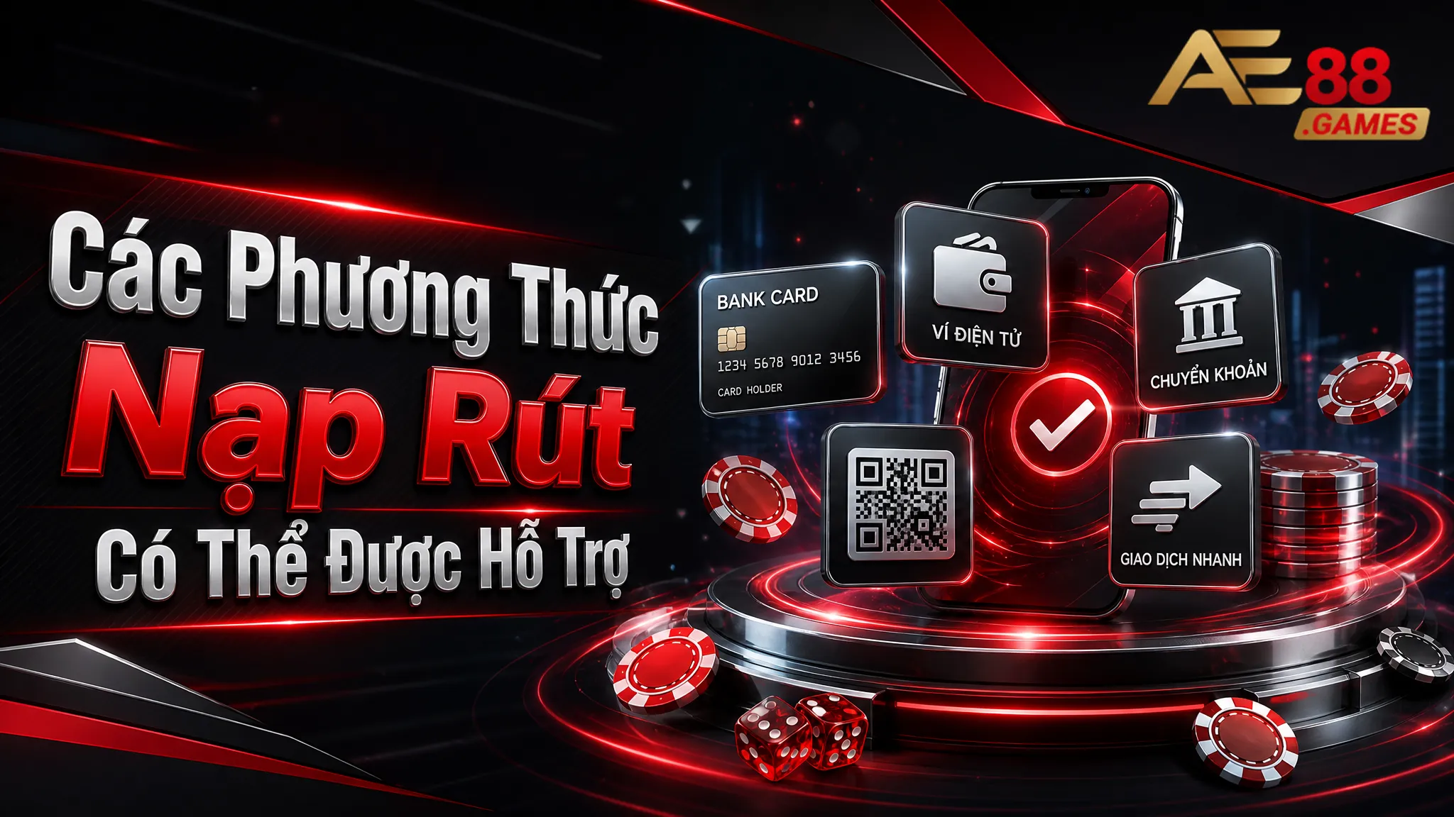 Chính Sách Nạp Rút AE88 Games – Quy Định Giao Dịch, Hạn Mức Và Xử Lý Lỗi 3 Các Phương Thức Nạp Rút Có Thể Được Hỗ Trợ