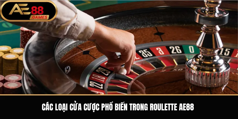 Roulette AE88 – Luật Chơi Vòng Quay, Cửa Cược Và Cách Tham Gia 2 Các loại cửa cược phổ biến trong Roulette AE88