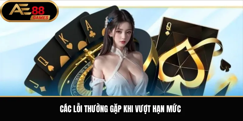 Các lỗi thường gặp khi vượt hạn mức