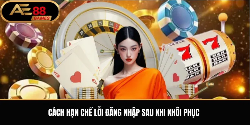 Cách hạn chế lỗi đăng nhập sau khi khôi phục