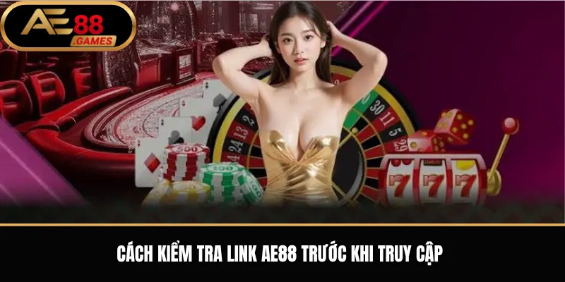 Cảnh Báo Link Giả Mạo AE88 – Cách Nhận Biết Và Tránh Truy Cập Sai Domain 2 Cách kiểm tra link AE88 trước khi truy cập