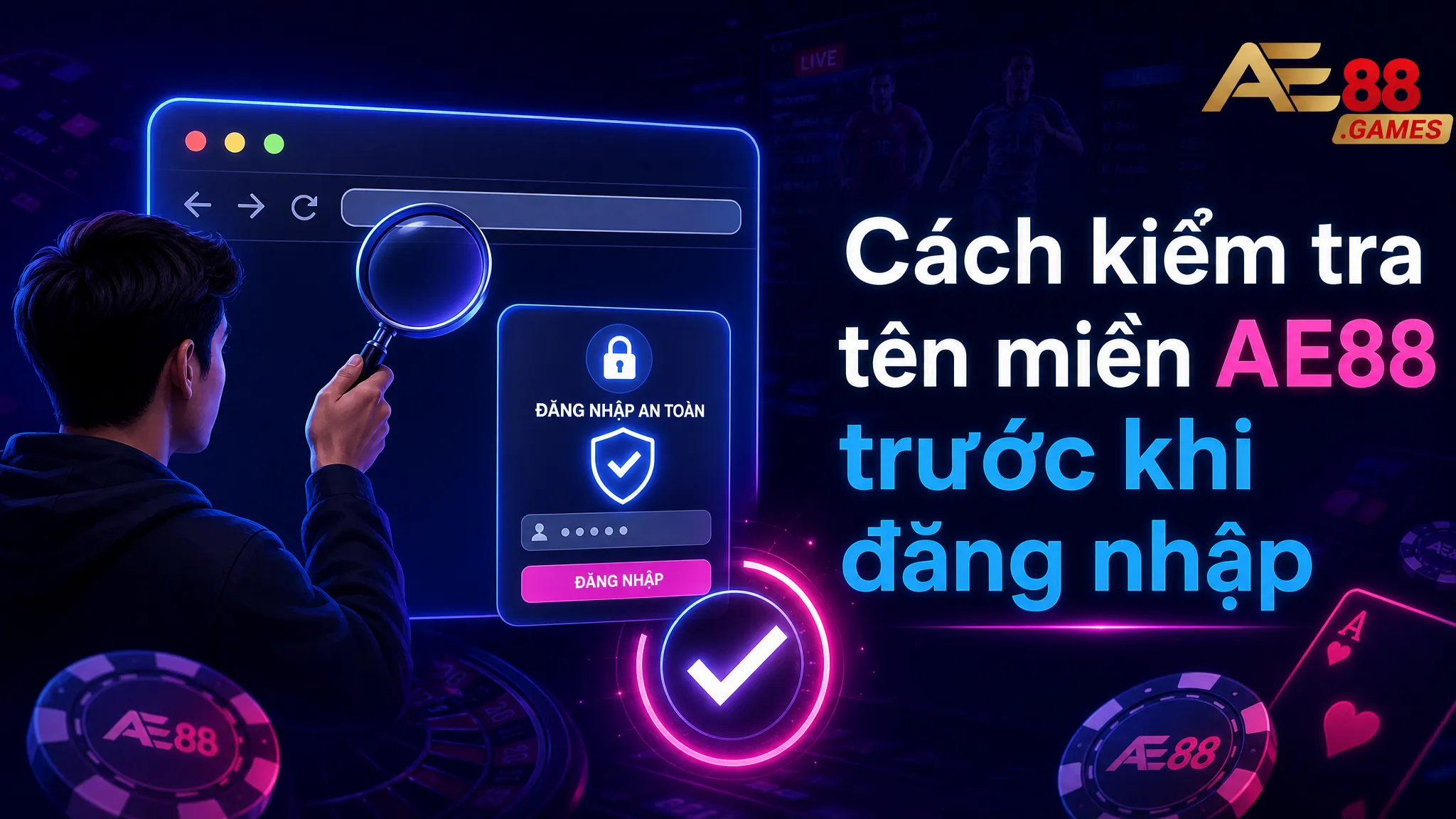Thông Báo Xác Minh Domain AE88 – Cập Nhật Tên Miền Và Kênh Truy Cập Đúng 2 Cách kiểm tra tên miền AE88 trước khi đăng nhập