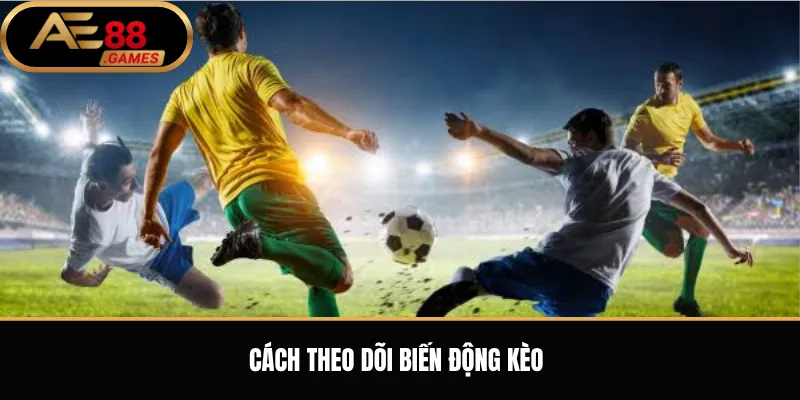 Kèo Bóng Đá AE88 – Cách Xem Kèo, Đọc Tỷ Lệ Và Theo Dõi Trận Đấu 3 Cách theo dõi biến động kèo