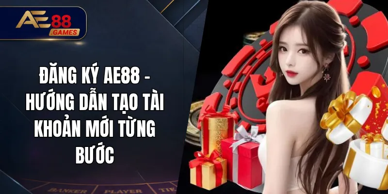 Đăng Ký AE88 – Hướng Dẫn Tạo Tài Khoản Mới Từng Bước 9 Đăng Ký AE88 – Hướng Dẫn Tạo Tài Khoản Mới Từng Bước