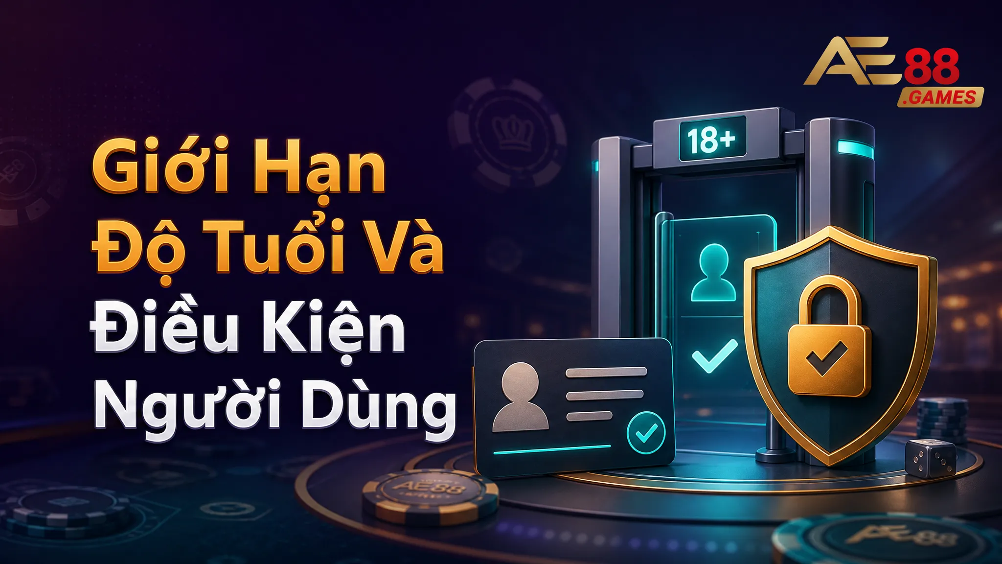 Chơi Có Trách Nhiệm AE88 Games – Nguyên Tắc Kiểm Soát Rủi Ro 3 Giới Hạn Độ Tuổi Và Điều Kiện Người Dùng