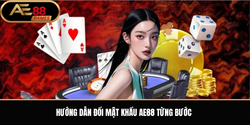 Đổi Mật Khẩu AE88 – Hướng Dẫn Cập Nhật Mật Khẩu An Toàn 2 Hướng Dẫn Đổi Mật Khẩu AE88 Từng Bước