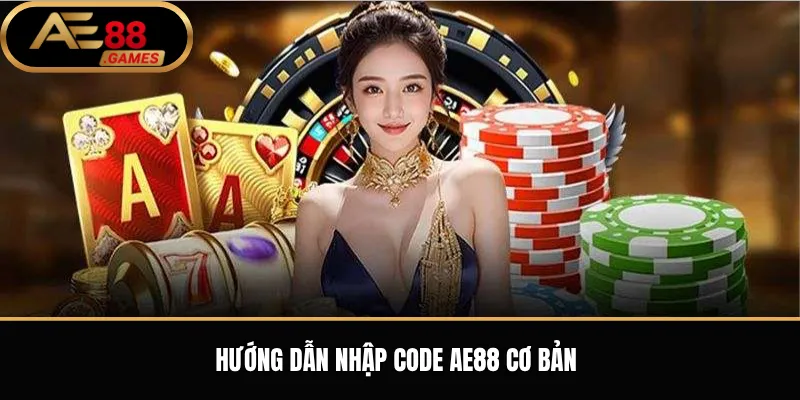 Code AE88 Hôm Nay – Cách Nhận Mã Thưởng Và Kiểm Tra Điều Kiện 2 Hướng dẫn nhập code AE88 cơ bản
