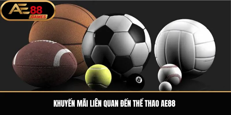 Thể Thao AE88 – Tổng Quan Sảnh Cược, Kèo Bóng Đá Và Cách Theo Dõi Tỷ Lệ 3 Khuyến Mãi Liên Quan Đến Thể Thao AE88