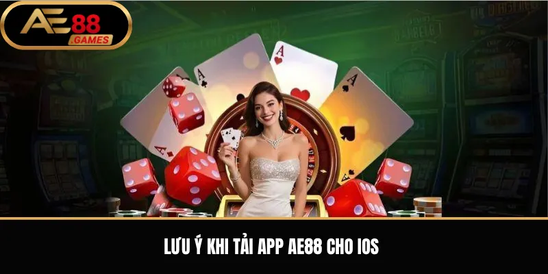 Tải App AE88 – Hướng Dẫn Cài Đặt Ứng Dụng Trên Điện Thoại 3 Lưu ý khi tải app AE88 cho iOS
