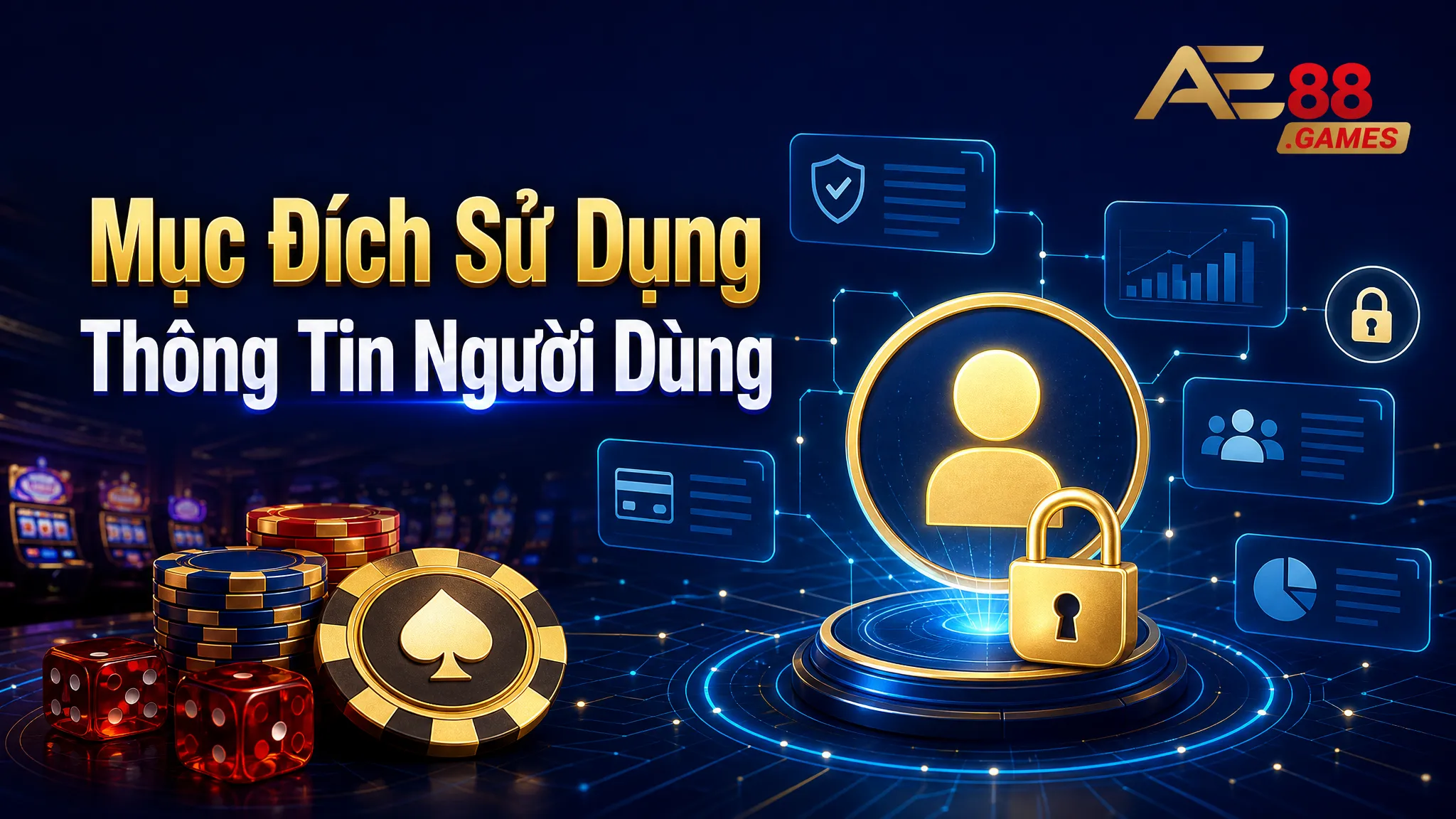 Chính Sách Bảo Mật AE88 Games – Bảo Vệ Thông Tin Người Dùng 2 Mục Đích Sử Dụng Thông Tin Người Dùng