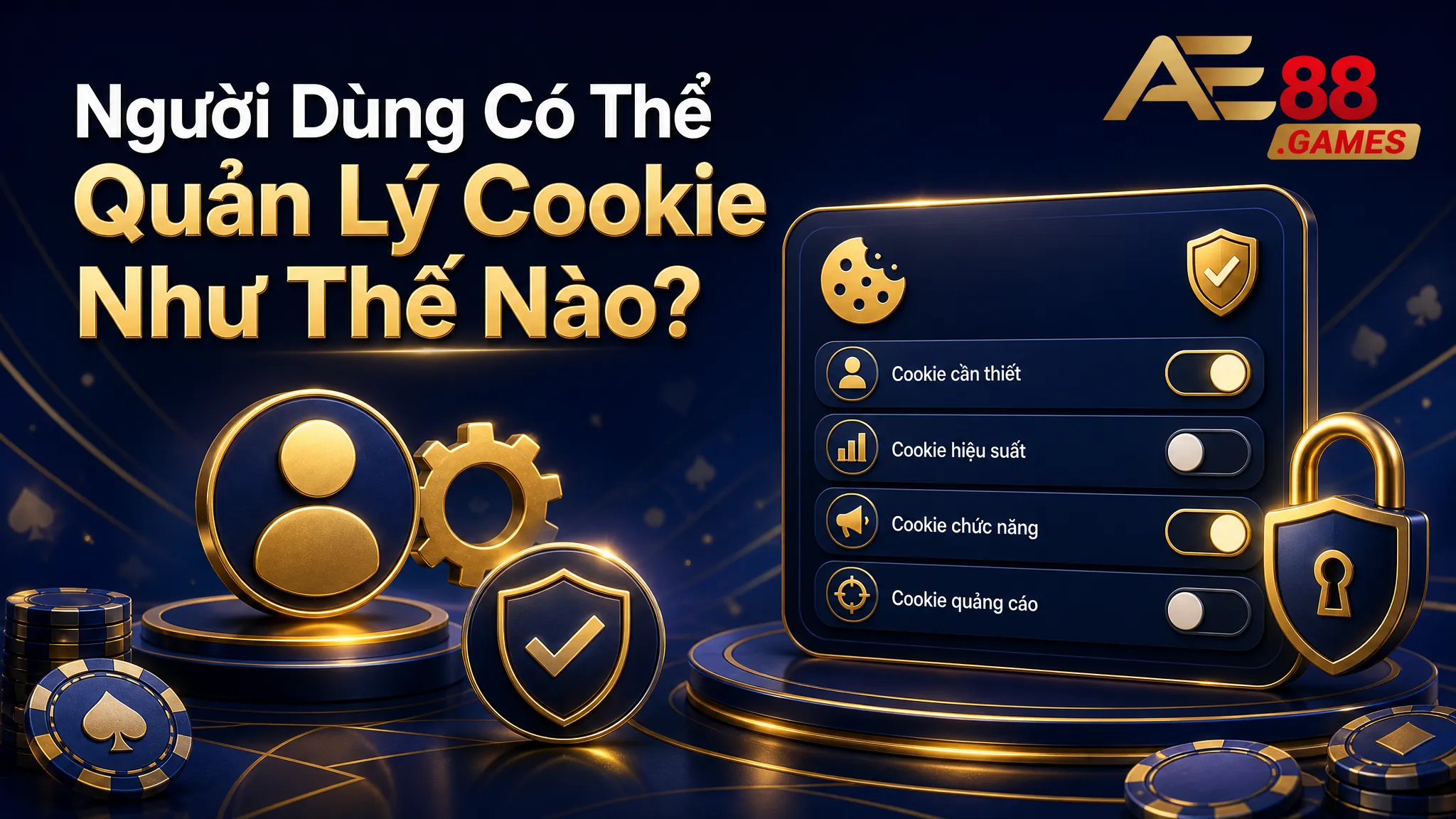 Chính Sách Cookie AE88 Games – Cách Website Sử Dụng Cookie 3 Người Dùng Có Thể Quản Lý Cookie Như Thế Nào?