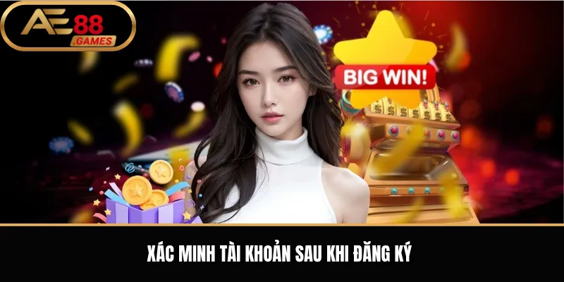 Đăng Ký AE88 – Hướng Dẫn Tạo Tài Khoản Mới Từng Bước 3 Xác minh tài khoản sau khi đăng ký